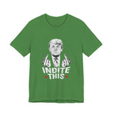 Trump Indite This T Shirt, Trump shirt green